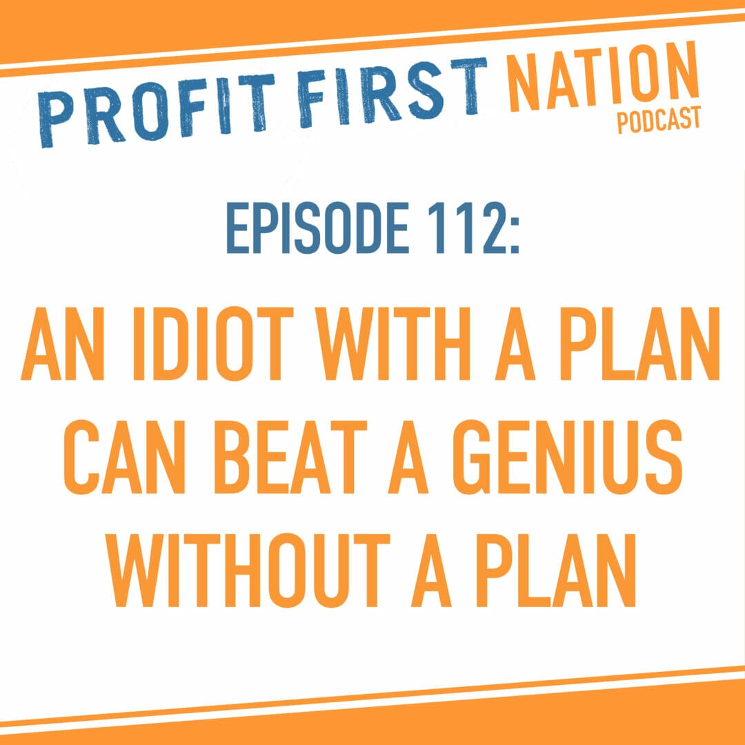 Episode 112: An Idiot With a Plan Can Beat an Genius Without a Plan