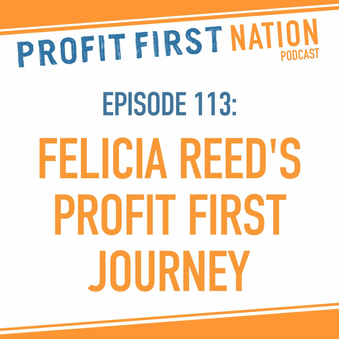 Episode 113 Felicia Reed's Profit First Journey