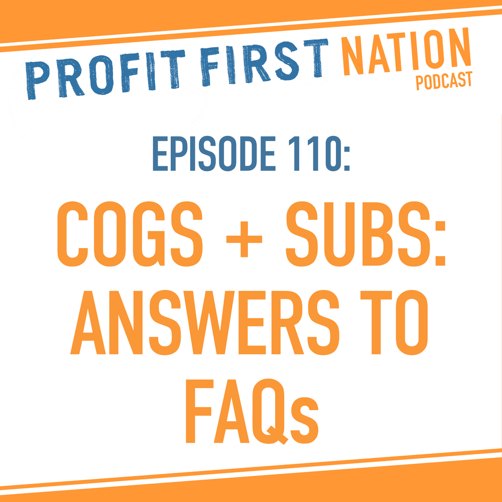 Episode 110: Cogs + Subs: Answers To FAQs